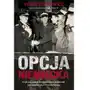 Opcja niemiecka. Czyli jak polscy antykomuniści próbowali porozumieć się z Trzecią Rzeszą Sklep on-line