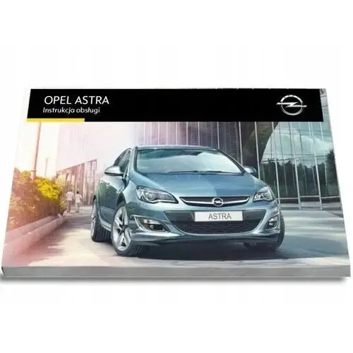 Opel Astra J 4 wersje 2014 2019 Instrukcja Obsł