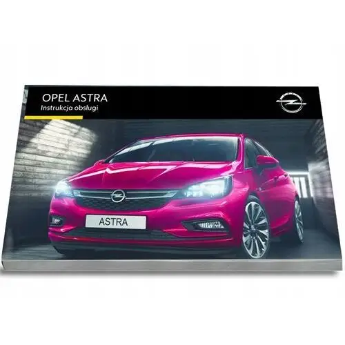 Opel Astra K od 2015 Instrukcja Obsługi /2016