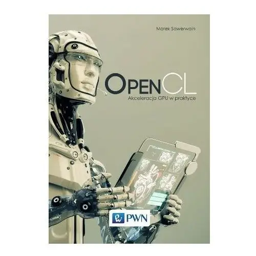 Open CL. Akceleracja GPU w praktyce