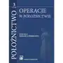 Operacje w położnictwie. Położnictwo. Tom 3 Sklep on-line