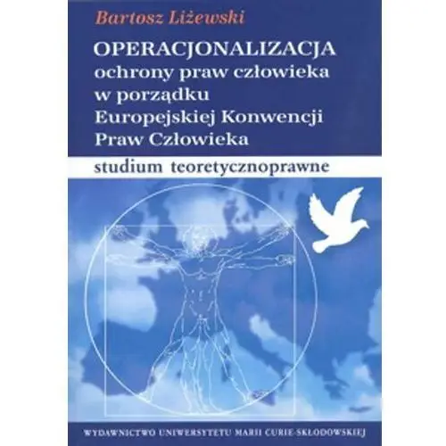 Operacjonalizacja ochrony praw człowieka w porządku Europejskiej Konwencji Praw Człowieka