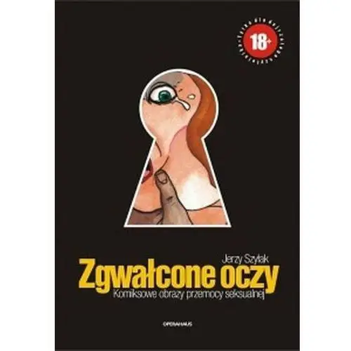 Operahaus Zgwałcone oczy. komiksowe obrazy przemocy