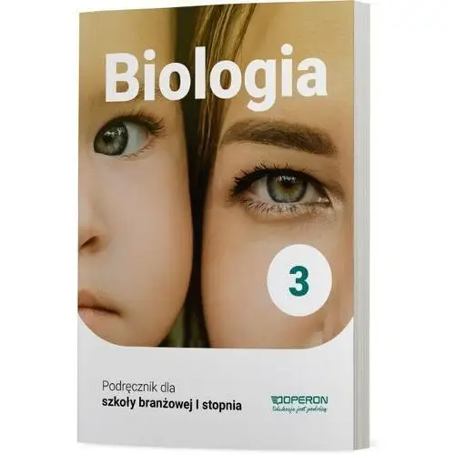 Biologia 3. Klasa 3. Podręcznik dla szkoły branżowej I stopnia