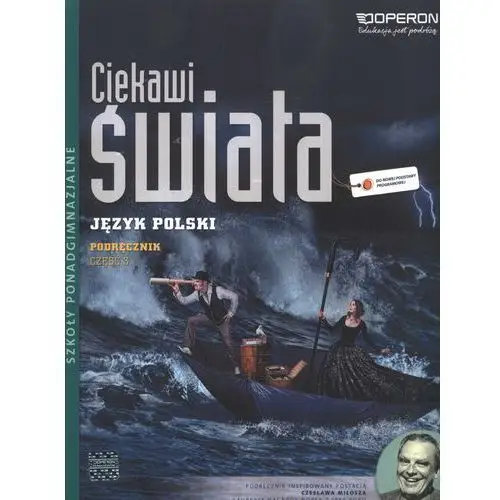 Ciekawi świata. język polski. podręcznik. część 3. zakres podstawowy i rozszerzony. szkoła ponadgimnazjalna Operon