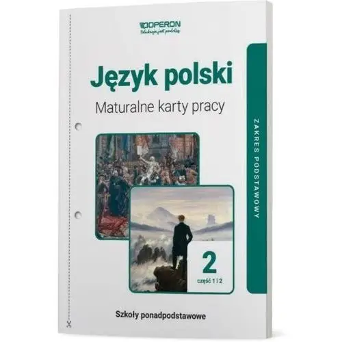 Język polski 2. maturalne karty pracy. część 1 i 2. linia i. zakres podstawowy. szkoły ponadpodstawowe