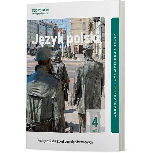Język polski 4. szkoła ponadpodstawowa. podręcznik. zakres podstawowy i rozszerzony. cxęść 2 Operon