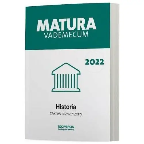 Matura 2022. historia. vademecum. zakres rozszerzony