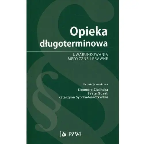 Opieka długoterminowa. Uwarunkowania medyczne i prawne