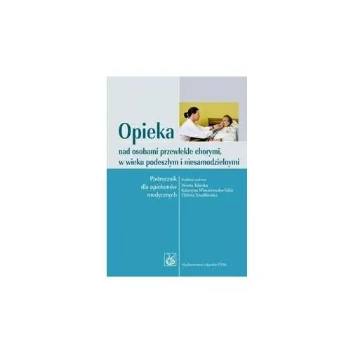 Opieka nad Osobami Przewlekle Chorymi w Wieku Podeszłym i Niesamodzielnymi