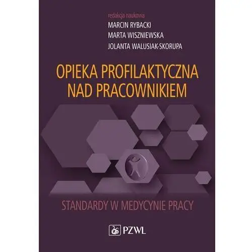 Opieka profilaktyczna nad pracownikiem. Standardy w medycynie pracy