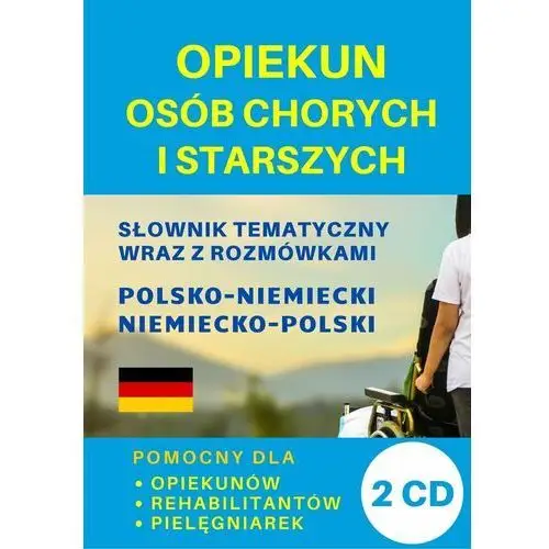 Opiekun osób chorych i starszych. Słownik polsko-niemiecki + CD