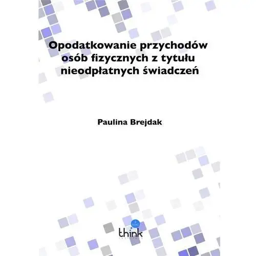 Opodatkowanie przychodów osób fizycznych.. Wydawnictwo naukowe think & make