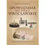 Opowiadania nie tylko wrocławskie. Czy krasnoludki żyją w lesie? Tom 1 Sklep on-line