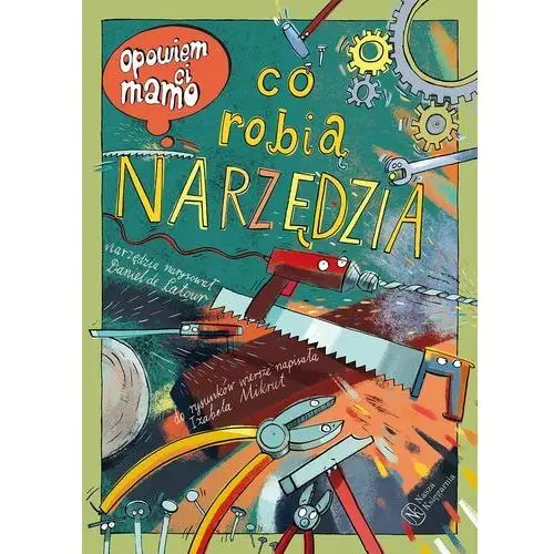 Opowiem ci, mamo, co robią narzędzia