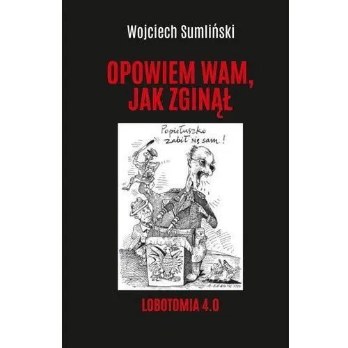 Opowiem wam, jak zginął. Lobotomia 4.0