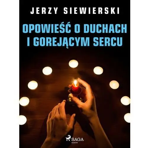 Opowieść o duchach i gorejącym sercu