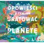 Opowieści o tym, jak uratować planetę Sklep on-line