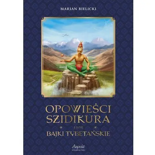 Opowieści Szidikura i inne Bajki Tybetańskie