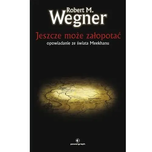 Opowieści z meekhańskiego pogranicza. jeszcze może załopotać