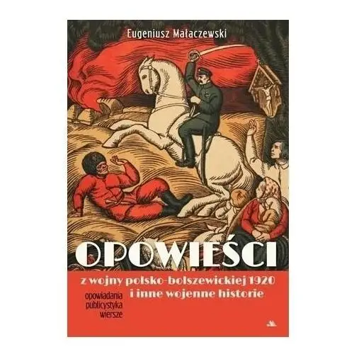 Opowieści z wojny polsko-bolszewickiej 1920 i inne wojenne historie