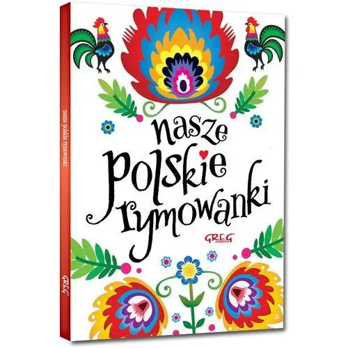 Opracowanie i redakcja maria zagnińska, okładka aleksandra zimoch Nasze polskie rymowanki kolor, kreda + zakładka do książki gratis