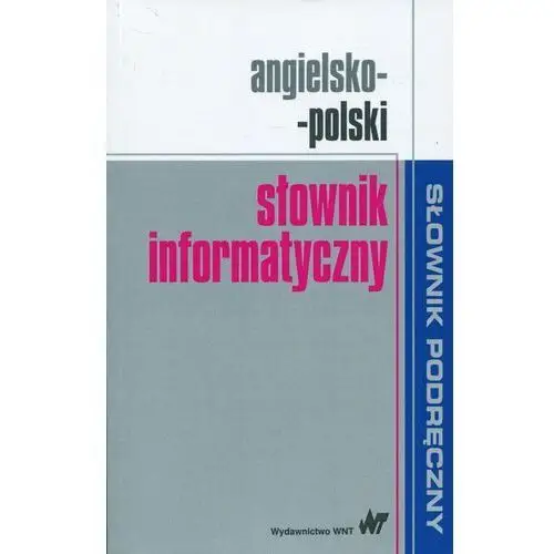 Angielsko-polski słownik informatyczny Opracowanie zbiorowe