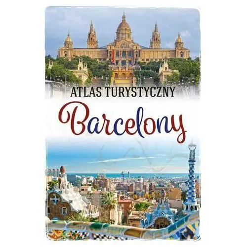 Atlas turystyczny Barcelony - Praca zbiorowa,276KS (8165465)