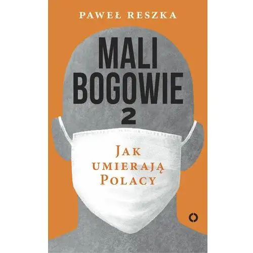 Opracowanie zbiorowe Mali bogowie 2 jak umierają polacy