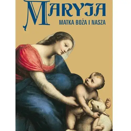 Maryja. matka boża i nasza - praca zbiorowa Opracowanie zbiorowe