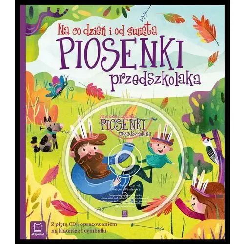 Opracowanie zbiorowe Piosenki przedszkolaka na co dzień i od święta - praca zbiorowa