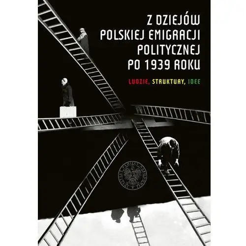 Z dziejów polskiej emigracji politycznej po 1939r. Opracowanie zbiorowe