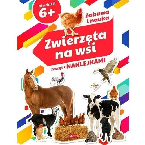 Zwierzęta na wsi. Zeszyt z naklejkami 6+