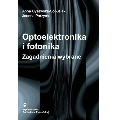 Optoelektronika i fotonika. Zagadnienia wybrane