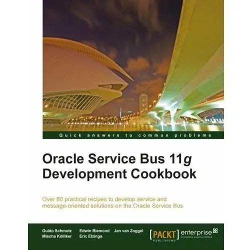 Oracle Service Bus 11g Development Cookbook