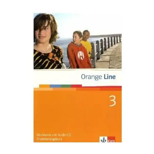 Orange Line 3. Erweiterungskurs. Workbook mit CD