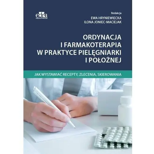 Ordynacja i farmakoterapia w praktyce pielęgniarki i położnej