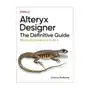 Alteryx designer: the definitive guide: simplify and automate your analytics Oreilly media Sklep on-line