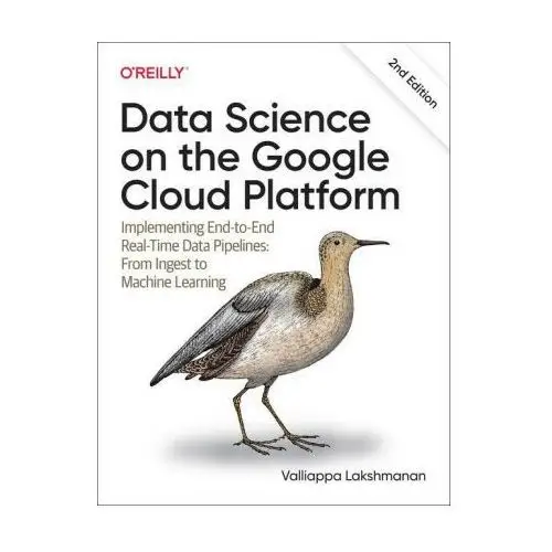 Data science on the google cloud platform O'reilly media, inc, usa