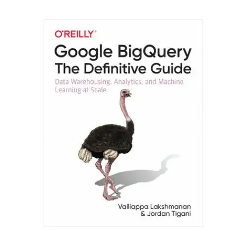 Google BigQuery: The Definitive Guide