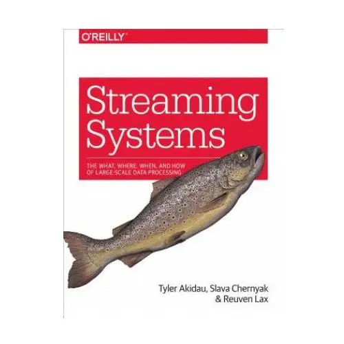 Streaming systems O'reilly media, inc, usa