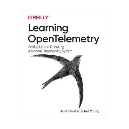 Learning Opentelemetry: Setting Up and Operating a Modern Observability System