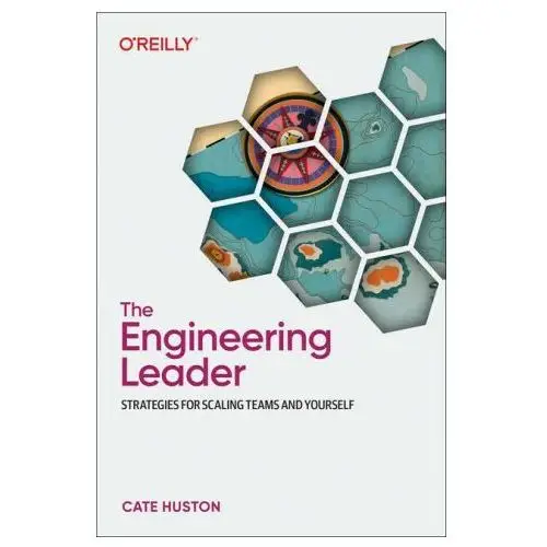 Oreilly media The engineering leader: strategies for scaling teams and yourself