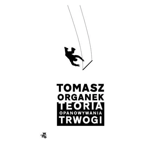 Teoria opanowywania trwogi - tomasz organek Organek tomasz