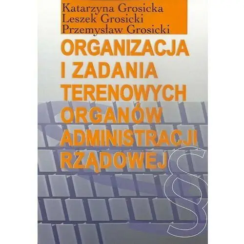 Organizacja i zadania terenowych organów administracji rządowej