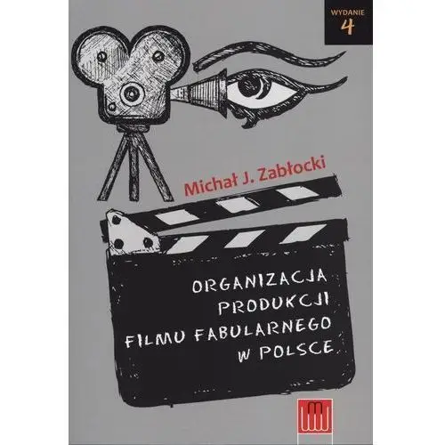 ORGANIZACJA PRODUKCJI FILMU FABULARNEGO W POLSCE MICHAŁ J.ZABŁOCKI