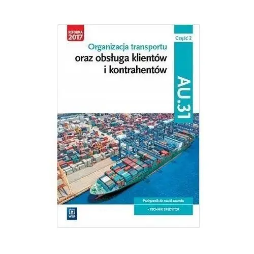 Organizacja Transportu Kwal. AU.31 CZ.2 Wsip Joanna Śliżewska, Anna Rożej