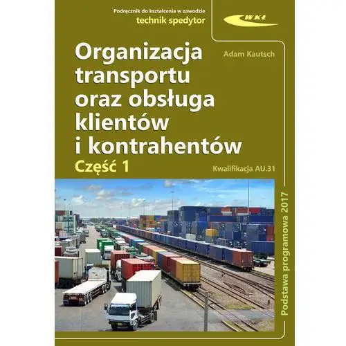 Organizacja transportu oraz obsługa klientów i kontrahentów