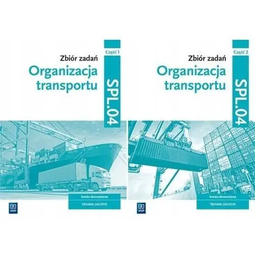 Organizacja Transportu SPL.04 Zbiór Zadań Część 1-2