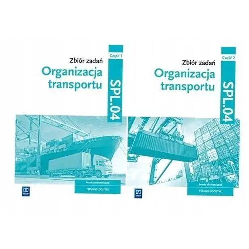 Organizacja Transportu SPL.04 Zbiór Zadań Część 1-2